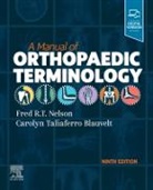 Carolyn Taliaferro Blauvelt, Carolyn Taliaferro (Formerly Writer-Editor Blauvelt, Carolyn Taliaferro Blauvelt, Fred R. T. Nelson, Fred R. T. Nelson - A Manual of Orthopaedic Terminology