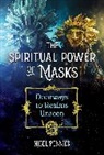 Nigel Pennick - The Spiritual Power of Masks