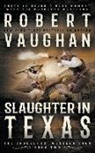 Robert Vaughan - Slaughter In Texas: A Classic Western