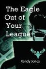 Randy Jones - The Eagle Out of Your League
