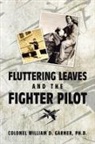 Colonel William D. Garner, Colonel William D. Garner Ph. D. - Fluttering Leaves and the Fighter Pilot