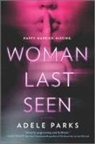Adele Parks - Last Woman Seen