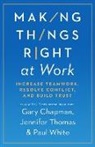 Gary Chapman, Jennifer M Thomas, Jennifer M. Thomas, Paul White - Making Things Right at Work
