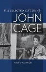 John Cage, Laura Kuhn - The Selected Letters of John Cage