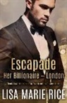 Lisa Marie Rice - Escapade: Her Billionaire - London