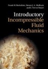 Frank H Berkshire, Frank H. Berkshire, Frank H. (Imperial College of Science Berkshire, Berkshire Frank H., Simon J a Malham, Simon J. A. Malham... - Introductory Incompressible Fluid Mechanics