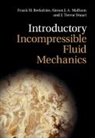 Frank H Berkshire, Frank H. Berkshire, Frank H. (Imperial College of Science Berkshire, Berkshire Frank H., Simon J a Malham, Simon J. A. Malham... - Introductory Incompressible Fluid Mechanics