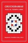 Benjamin Franklin Arias, Benjamin Franklin Arias Ph. D. - Crucigramas Para El Tiempo Libre