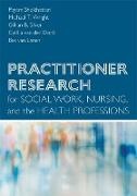 Cyrilla van der Donk, Bas van Lanen, Payam Sheikhattari, Payam Wright Sheikhattari, Gillian B Silver, … - Practitioner Research for Social Work, Nursing, and the Health Profession