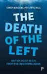 Steve Hall, Steve (Teesside University) Hall, Simon Winlow, Simon Winlow - The Death of the Left
