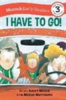 Robert Munsch, Michael Martchenko - I Have to Go! Early Reader