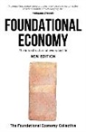 The Foundational Economy Collective, The Foundational Economy Research, Julie Froud - Foundational Economy