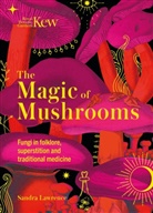 Sandra Lawrence, Royal Botanic Gardens Kew - Kew - The Magic of Mushrooms