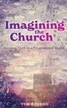 Tim Gibson - Imagining the Church
