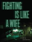 Eloisa Amezcua - Fighting is Like a Wife
