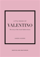 Karen Homer - Little Book of Valentino: The Story of the Iconic Fashion House