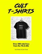 Lisa Kidner, Sam Knee, Phoebe Miller, Michael Reach - Cult T-Shirts: Over 500 rebel tees from the 70s and 80s