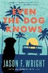 Jason F. Wright - Even the Dog Knows