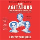 Dorothy Wickenden, Dorothy Wickenden, Gabra Zackman - The Agitators: Three Friends Who Fought for Abolition and Women's Rights (Audiolibro)