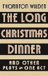 Thornton Wilder - The Long Christmas Dinner and Other Plays in One Act