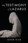 Jared Rice - The Testimony of Lazarus