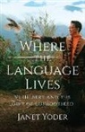 Janet Yoder - Where the Language Lives