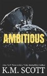 K. M. Scott - Ambitious