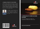 Kalaimani Subramani - Il Manuale Di Sericoltura Di Base