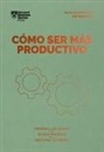 Harvard Business Review - Cómo Ser Más Productivo (Getting Work Done Spanish Edition)