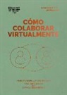 Harvard Business Review - Cómo Colaborar Virtualmente (Virtual Collaboration Spanish Edition)