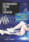 Mariano García-Verdugo Delmas - Las cualidades físicas y su evolución: Aplicación a niños y adolescentes