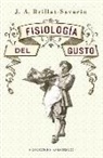 Jean Anthelme Brillat-Savarin - Fisiologia del Gusto