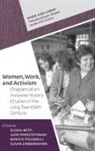 Eloisa Betti, Eloisa (Adjunct Professor of Labor History Betti, Susan Zimmermann, Eloisa Betti, Leda Papastefanaki, Marica Tolomelli... - Women, Work, and Activism