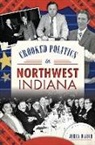 Jerry Davich - Crooked Politics in Northwest Indiana