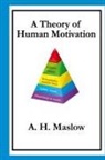 Abraham H Maslow, Abraham H. Maslow - A Theory of Human Motivation