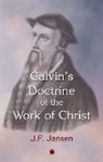 John Frederick Jansen - Calvin's Doctrine of the Work of Christ