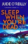 Jude O'Reilly, Judith O'Reilly, Jude O''reilly - Sleep When You''re Dead