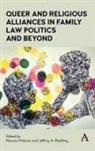 Nausica Redding Palazzo, Palazzo, Nausica Palazzo, A. Redding, Jeffrey A Redding, Jeffrey A. Redding - Queer and Religious Alliances in Family Law Politics and Beyond