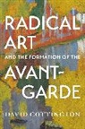 David Cottington, Cottington David - Radical Art and the Formation of the Avant-Garde