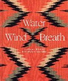 Lucy F Williams, Lucy Fowler Williams, Lucy Fowler Williams, Williams Lucy Fowler - Water, Wind, Breath