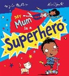 Angela McAllister, McAllister Angela, Alex T. Smith, Smith Alex T. - My Mum is a Superhero (NE)