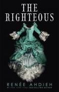 Renee Ahdieh, Renée Ahdieh - The Righteous - The third instalment in The Beautiful series from New York Times