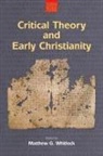 WHITLOCK MATTHEW, Matthew G Whitlock, Matthew G. Whitlock - Critical Theory and Early Christianity