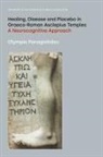 Olympia Panagiotidou, PANAGIOTIDOU OLYMPI - Healing, Disease and Placebo in Graeco-Roman Asclepius Temples