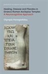 Olympia Panagiotidou, PANAGIOTIDOU OLYMPI - Healing, Disease and Placebo in Graeco-Roman Asclepius Temples