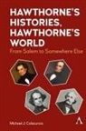 J. Colacurcio, Michael J. Colacurcio - Hawthorne''s Histories, Hawthorne''s World