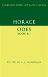 A. J. (University of Virginia) Woodman, A. J. Woodman, A. J. (University of Virginia) Woodman, Woodman A. J. - Horace: Odes Book III