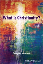 D Jacobsen, Douglas Jacobsen, Douglas (Messiah College Jacobsen - What Is Christianity?
