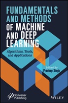 P Singh, Pardeep Singh, Pradeep Singh, Pradeep Singh - Fundamentals and Methods of Machine and Deep Learning