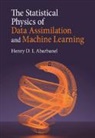 Henry D. I. Abarbanel, Henry D. I. (University of California Abarbanel - Statistical Physics of Data Assimilation and Machine Learning